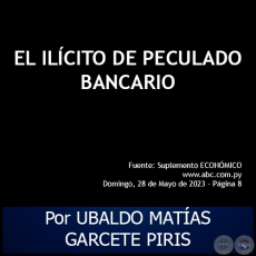 EL ILÍCITO DE PECULADO BANCARIO - Por UBALDO MATÍAS GARCETE PIRIS - Domingo, 28 de Mayo de 2023